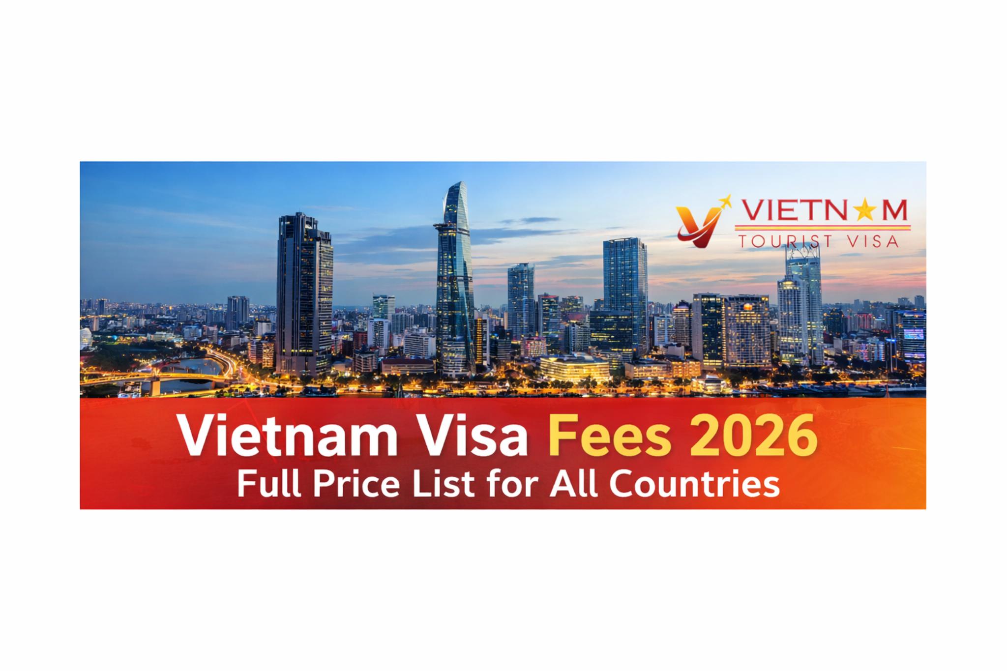 Vietnam Visa Fees 2026: Full Price List for All Countries